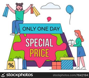 Special price vector, isolated shoppers with bags and purchases. Only one day limited proposal from shops and stores. Woman with presents and balloon decoration. Discounts and sales flat style. Special Price Only One Day Shopping and Shoppers