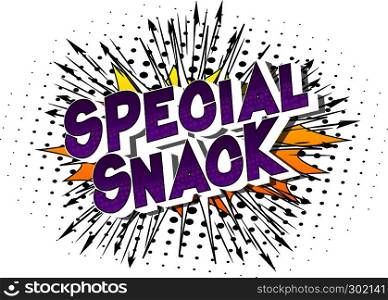 Special Snack - Vector illustrated comic book style phrase on abstract background.