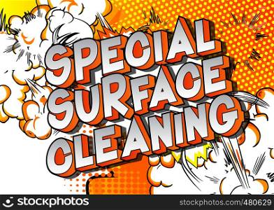 Special Surface Cleaning - Vector illustrated comic book style phrase on abstract background.