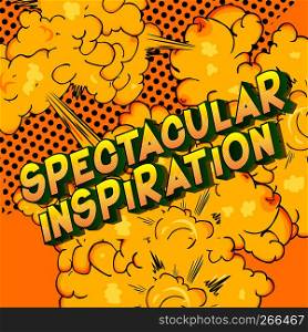 Spectacular Inspiration - Vector illustrated comic book style phrase on abstract background.