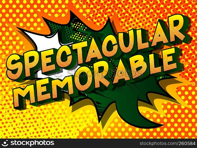 Spectacular Memorable - Vector illustrated comic book style phrase on abstract background.