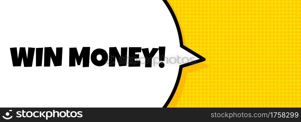 Speech bubble banner with Win money text. Loudspeaker. For business, marketing and advertising. Vector on isolated background. EPS 10.. Speech bubble banner with Win money text. Loudspeaker. For business, marketing and advertising. Vector on isolated background. EPS 10