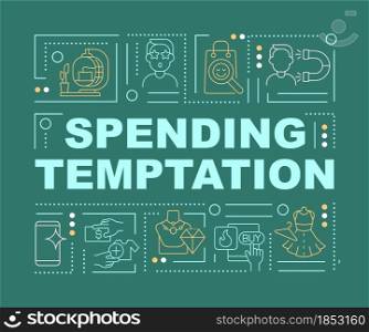 Spending money temptation word concepts banner. Debts due to overspending. Infographics with linear icons on green background. Isolated creative typography. Vector outline color illustration with text. Spending money temptation word concepts banner