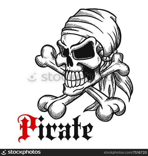 Spooky jolly roger sketch of pirate skull in bandanna with crossbones and gothic caption Pirate. Pirate skull sketch with crossbones