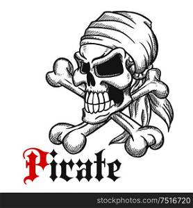 Spooky jolly roger sketch of pirate skull in bandanna with crossbones and gothic caption Pirate. Pirate skull sketch with crossbones
