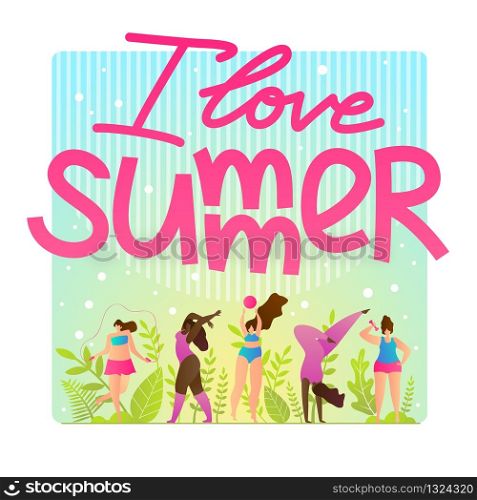 Sport Flyer Invitation I Love Summer Vector Flat. Summer Poster Advertising Wellness Center. Beautiful Girls Play Sports in Nature, Surrounded by Trees and Grass. Vector Illustration