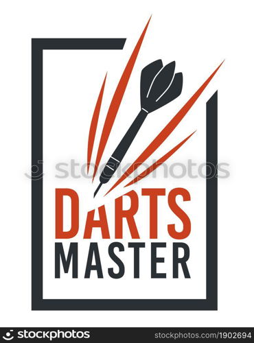 Sports or accuracy skill, dart master label or emblem with inscription, frame and arrow with needle. Speed and strategy to win game. Hobby or leisure for rest and relaxation. Vector in flat style. Dart master banner or label for sports or fun