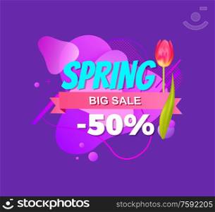 Spring big offer, 50 percent discount advertisement tag on abstract liquid shape, tulip flower and half price.Vector promo label, springtime advert. Spring Big Offer 50 Off Discount Advertisement Tag