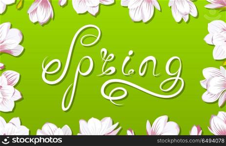 Spring Border Frame with Beautiful Magnolia Flowers, Lettering, Headline. Spring Border Frame with Beautiful Magnolia Flowers, Lettering, Headline - Illustration Vector