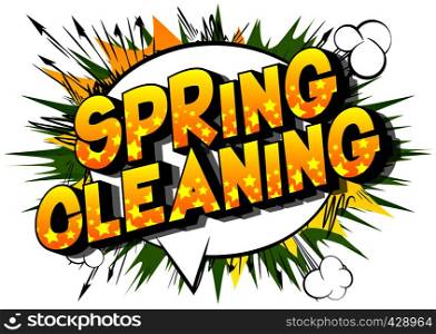 Spring Cleaning - Vector illustrated comic book style phrase on abstract background.