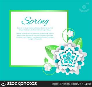 Spring flower and poster with text sample isolated banner vector. Floral decoration with petals and foliage frondage. Green frame star shaped plant. Spring Flower and Poster with Text Sample Isolated