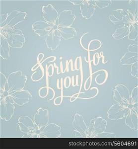 Spring for you. Calligraphic text. Vector illustration.