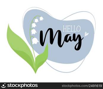 Spring greeting card Hello May. Beautiful May lily of valley with leaves. Vector illustration. Horizontal poster for design, postcards, decor and decoration, print