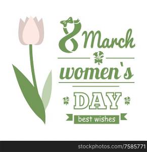 Spring holiday womens day greeting postcard with white tulip. Best wishes papercard with flat blossom, international holiday, natural decoration vector. 8 March. White Tulip, Womens Day, Best Wishes Card Vector