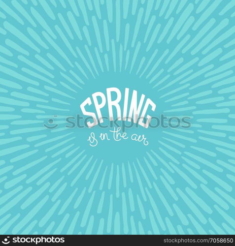 Spring is in the air. Artistic background design with paintbrush rays.
 Seasonal shining. Vector design elements. . Spring is in the air
