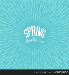 Spring is in the air. Artistic background design with paintbrush rays.
 Seasonal shining. Vector design elements. . Spring is in the air
