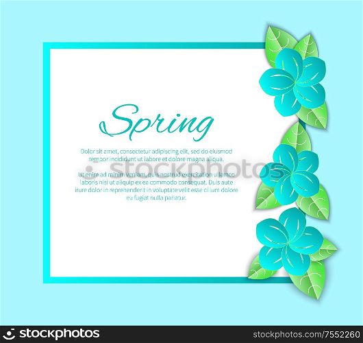 Spring season poster with text sample and frame vector. Blossom and foliage flourishing, decoration natural bloom floral elements with petals foliage. Spring Season Poster with Text Sample and Frame