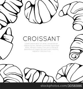 Square card with outline croissants and place for text. Banner with line art French baked treats. Bagel for breakfast. Vector template for greeting cards, menu, recipes and your design.. Square card with outline croissants and place for text. Banner with line art French baked treats. Bagel for breakfast. Vector template