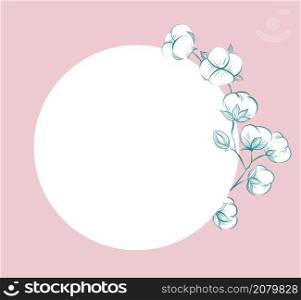 Square delicate card with sketches of cotton plant and stems, round copy space on pink background. Vector gentle outline herbal template with stems, fluffy balls and circle place for text.. Square delicate card with sketches of cotton plant and stems, round copy space on pink background. Vector gentle outline herbal template