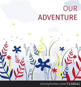 Square Flat Banner Our Adventure Every Summer. Vector Illustration on White Background. In Foreground Juicy Fresh Grass and Flowers Blue Red and Yellow. Best Ecological Nature Recreation.