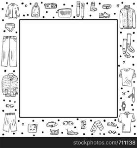 Square frame of men apparel and accessories set in doodle style. Collection of male clothes, shoes isolated on white background. Vector illustration.