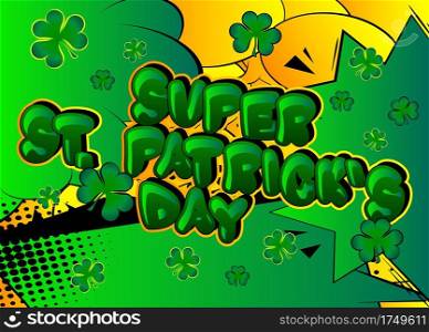 St. Patrick s Day comic book greeting card. Retro Cartoon Popup Style Expressions. Colored Comic Bubbles and Clovers.