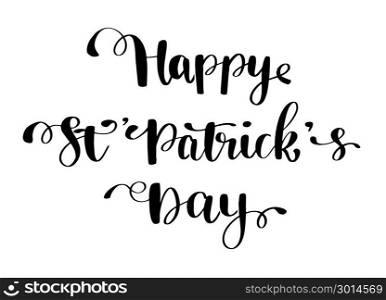 St. Patrick s Day greeting. Vector illustration.Happy St. Patrick s Day Vector.. St. Patrick s Day greeting card, poster, banner. Vector illustration. Hand lettering text Happy St Patrick s Day.