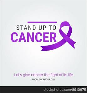 Stand up to Cancer Ribbon Typography. let’s give cancer the fight of its life - World Cancer Day