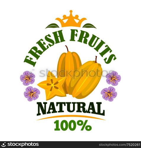 Starfruit isolated emblem. Tropical yellow carambola fruit with star shaped slice, framed by flowers and header Fresh Fruits with crown on the top. Organic farming and food design. Carambola fruit isolated emblem with starfruit