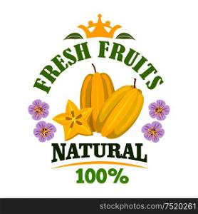Starfruit isolated emblem. Tropical yellow carambola fruit with star shaped slice, framed by flowers and header Fresh Fruits with crown on the top. Organic farming and food design. Carambola fruit isolated emblem with starfruit