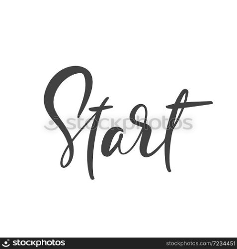Start calligraphy lettering hand drawn word. Vector success people motivation logo. Health fitness text for any sport games. Lifestyle activity concept isolated.. Start calligraphy lettering hand drawn word. Vector success people motivation logo. Health fitness text for any sport games. Lifestyle activity concept isolated