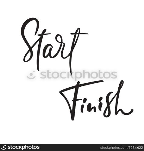 Start Finish calligraphy lettering hand drawn text. Vector success people motivation logo. Health fitness text for any sport games. Lifestyle activity concept isolated.. Start Finish calligraphy lettering hand drawn text. Vector success people motivation logo. Health fitness text for any sport games. Lifestyle activity concept isolated