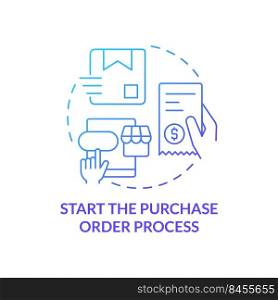 Start purchase order process blue gradient concept icon. Step for procurement planning abstract idea thin line illustration. Management. Isolated outline drawing. Myriad Pro-Bold font used. Start purchase order process blue gradient concept icon