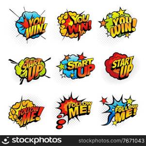 Start up, follow me and you win exclamations pop art bubble explosions. Joyful expressions comic speech clouds, vintage burst icons or blast bubble stickers with stars and half tone. Pop art explosions exclamations speech bubbles