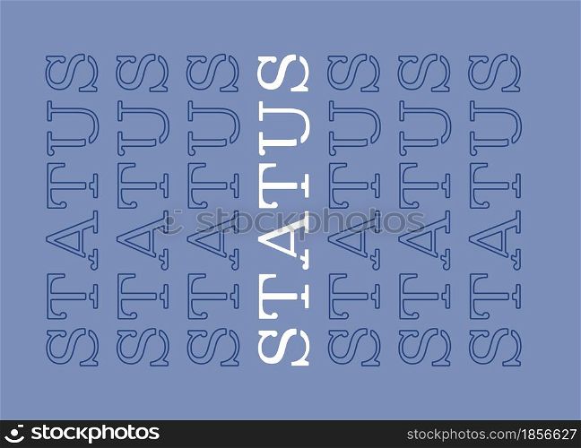 Status repeat word poster. Vector decorative typography. Decorative typeset style. Latin script for headers. Trendy stencil for graphic posters, message for banners, invitations texts. Status repeat word poster