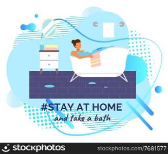 Stay at home and take a bath. Quarantine self-isolation at home. Prevention of covid-19 or coronavirus. Virus outbreak. People staying safe, careful. Home activities, leisure during world epidemic. Stay at home and take relaxing bath, people self-isolation, home activities during quarantine time