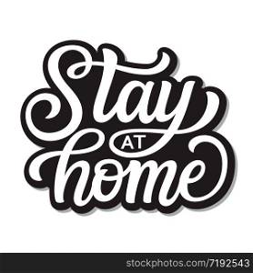 Stay at home. Hand lettering quote isolated on white background. Vector typography for home decor, posters, stickers, cards