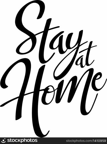 Stay at Home quote in black isolated on white background. Social distancing campaign during quarentine coronavirus pandemic