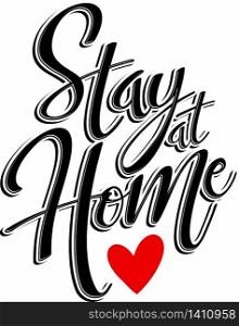 Stay at Home quote in black with red heart. isolated on white background. Social distancing campaign during quarentine coronavirus pandemic