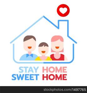 Stay at home to quarantine Coronavirus 2019-nCov. Sweet home and sweet family flat illustration.