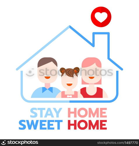 Stay at home to quarantine Coronavirus 2019-nCov. Sweet home and sweet family flat illustration. Father, mother and daughter.