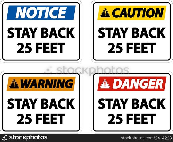 Stay Back 25 Feet Label Sign On White Background