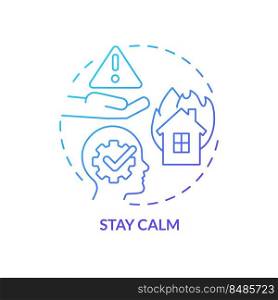 Stay calm blue gradient concept icon. Evacuation from burning building abstract idea thin line illustration. Think clearly and be focused. Isolated outline drawing. Myriad Pro-Bold font used. Stay calm blue gradient concept icon