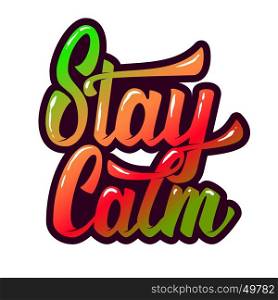 Stay calm. Hand drawn lettering phrase isolated on white background. Design element for poster, postcard. Vector illustration