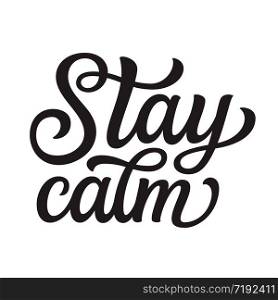 Stay calm. Hand lettering inspirational quote isolated on white background. Vector typography for posters, stickers, cards, social media
