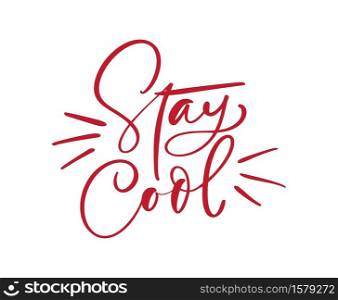 Stay Cool vector life style inspiration quotes lettering. Motivational quote typography. Calligraphy graphic design sign element. Hand written style Quote design letter element.. Stay Cool vector life style inspiration quotes lettering. Motivational quote typography. Calligraphy graphic design sign element. Hand written style Quote design letter element