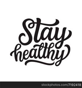 Stay healthy. Hand lettering inspirational quote isolated on white background. Vector typography for posters, stickers, cards, social media