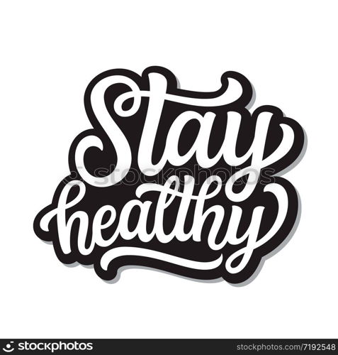 Stay healthy. Hand lettering inspirational quote isolated on white background. Vector typography for posters, stickers, cards, social media