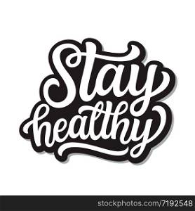 Stay healthy. Hand lettering inspirational quote isolated on white background. Vector typography for posters, stickers, cards, social media