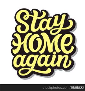 Stay home again. hand lettering quote isolated on white background. Vector typography for posters, cards, banners, web, social media